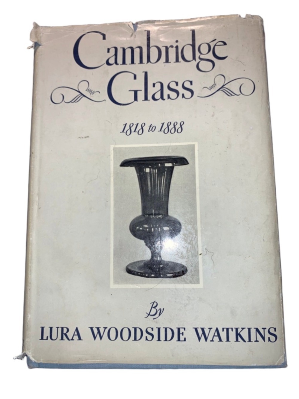Cambridge Glass 1818 to 1888 by Lura Woodside Watkins hardcover Book